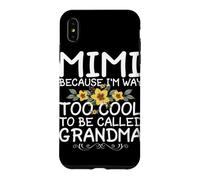 Mimi Because I'm Way Too Cool To Be Called Grandma Case for iPhone XS Max