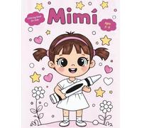 Mimì - Coloring Book for Kids Ages 3-6: Color Mimi’s Daily Activities and Have Fun with Her Every Day