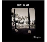 MIMI CROSS - I Slept