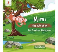 Mimi das Äffchen. Ein freches Abenteuer: Ein Bilderbüch ab 1 Jahr - Entdeckerfreude und Fantasie ganz ohne Text, von Itz for Kidz