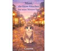 Mimi, das kleine Kätzchen, das seine Stimme fand: Ein liebevolles Kinderbuch über Mut, Vertrauen und eine große Stadt - zum Vorlesen für Kinder ab 3 Jahren (Kleine Herzen - große Gefühle)