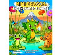 MIMI DRAGON - THE ENCHANTED FLOWERS: A Fun Story, Coloring & Activity Book (Mimi Dragon (English Edition))