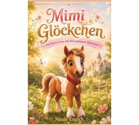 Mimi Glöckchen: Das kleine Pony mit dem goldenen Glöckchen