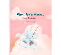 Mimi had a dream: Story book for tiny dreamers