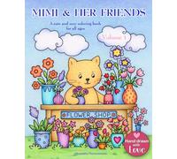 MIMI & HER FRIENDS - Volume 1: A cute and cozy coloring book for all ages. - Hand-drawn with love.
