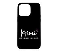 Mimi Like a Grandma Only Cooler Mother's Day Funny Case for iPhone 15 Pro Max