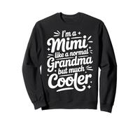 Mimi Like A Normal Grandma Much Cooler Grandmother Sweatshirt