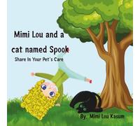 Mimi Lou and a Cat Named Spook: Share In Your Pet’s Care (Mimi Lou I Love You Collection)