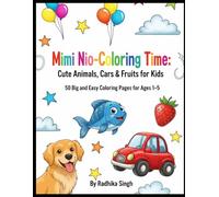 MIMI Nio- Coloring Time : Cute Animals, Cars & Fruits for Kids: 50 Big and Easy Coloring pages for Ages 1-5