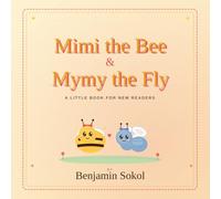 Mimi the Bee & Mymy the Fly: A Little Book for New Readers