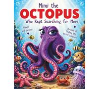 Mimi the Octopus who kept searching for more: A Children's Picture Book About Friendship, Adventure, and Discovering the Joy of the Journey (Rhyming story book)