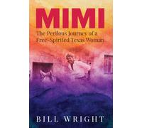 Mimi : The Perilous Journey of a Free-Spirited Texas Woman
