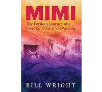 Mimi: The Perilous Journey of a Free-Spirited Texas Woman
