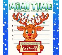 Mimi Time: Christmas Mugshots - Coloring Book for Kids: Fun, Easy and Adorable Christmas Activity Book for Kids (Mimi Time Christmas Coloring Books)