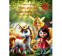 Mimi und das zauberhafte Einhorn: Eine Mutmachgeschichte