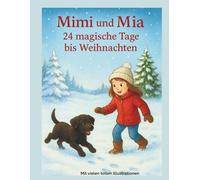 Mimi und Mia: 24 zauberhafte Tage bis Weihnachten (Die Abenteuer von Mimi)