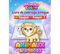 MIMIKO COLOR - ANIMAUX SAUVAGES: Livre de Coloriage Bilingue (MIMIKO COLOR - LIVRE DE COLORIAGE BILINGUE)