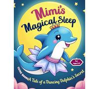 Mimi's Magical Sleep: A fairy tale of a dancing dolphin's Secret