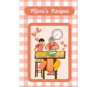 Mimi's Recipes: A Book of 115 Recipe Cards to Organize the Instructions to Her Famous Dishes