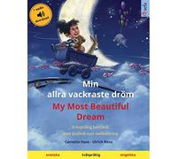 Min allra vackraste dröm - My Most Beautiful Dream (svenska - engelska): Tvåspråkig barnbok med ljudbok och video online (Sefa Kaksikieliset Kuvakirjat)