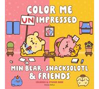 Min Bear, Snacksolotl & Friends Coloring & Sticker Book : Color Me Unimpressed: Includes Over 100 Stickers!