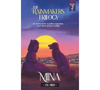 Mina: An ancient secret. A girl whose destiny is calling. (The Rainmakers Trilogy)