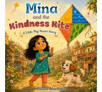 Mina and the Kindness Kite: A Colorful Picture Book About Kindness, Sharing, Honesty, and Friendship for Ages 3-6 (Little Big Heart Stories)