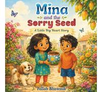 Mina and the Sorry Seed: A Colorful Picture Book About Apologizing, Forgiveness, and Making Things Right for Ages 3-6 (Little Big Heart Stories)