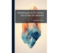 MinÃ(c)ralogie À L'usage Des Gens Du Monde
