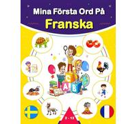 Mina Första Ord På Engelska: Svensk-fransk tvåspråkig illustrerad ordbok för barn och nybörjare, lär dig vardagsvokabulär på franska.