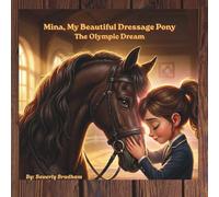 Mina, My Beautiful Dressage Pony: The Olympic Dream