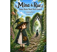 Mina & Rue: Some Roots Need Real Ground: A Coloring Book