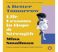 Mina Smallman A Better Tomorrow : Life Lessons in Hope & Strength Paperback Book Mina Smallman Multicolor