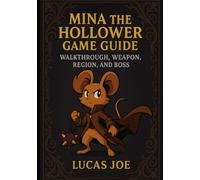 Mina The Hollower Game guide: Walkthrough,Weapon, Region, and Boss