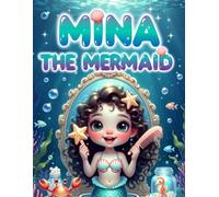 Mina the Mermaid Coloring Book: 72 Magical Underwater Scenes for Kids Ages 4-10 | Whimsical Ocean Adventures with Sea Friends (Mina Coloring Books)
