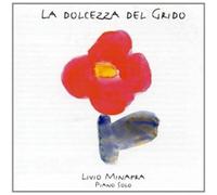 Livio Minafra - La Dolcezza Del Grido - Solo Piano