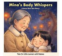 Mina's Body Whispers: A Lunar New Year Story