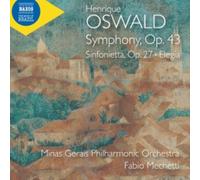 Fabio Mechetti – Henrique Oswald: Symphony Op. 43; Sinfonietta Op. 27; Elegia – NAXOS
