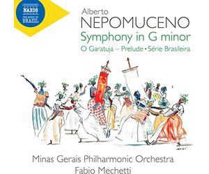 Minas Gerais Po/Mechetti - Alberto Nepomuceno: Symphony in G minor, O Garatuja - Prelude, Serie Brasiliera
