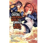 I Got a Cheat Skill in Another World and Became Unrivaled in the Real World, Too, Vol. 5 (manga): (GOT CHEAT SKILL BECAME UNRIVIALED REAL WORLD GN)