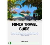MINCA TRAVEL GUIDE: Colombia’s Hidden Mountain Paradise Waterfalls, Coffee Farms, Jungle Trails, and Local Life in the Sierra Nevada