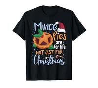 Mince Pies are for Life Funny Christmas Holiday T-Shirt