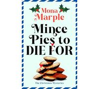 Mince Pies to Die For: RETURN TO CANDY CANE HOLLOW IN THIS CHARMING FESTIVE WHODUNNIT FILLED WITH CLUES, FUN & CHRISTMAS WHIMSY (A Christmas Cozy Mystery Series)