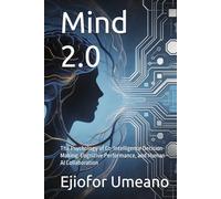 Mind 2.0: The Psychology of Co-Intelligence Decision-Making, Cognitive Performance, and Human-AI Collaboration