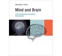 Mind and Brain - A Critical Appraisal of Cognitive Neuroscience (The MIT Press)