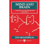 Mind and Brain: A Theory of Determinism, Volume 1 (Mind & Brain) (Clarendon Paperbacks)