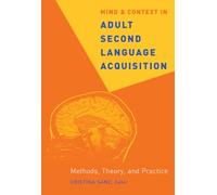 Mind and Context in Adult Second Language Acquisition: Methods, Theory, and Practice