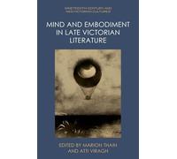 Mind and Embodiment in Late Victorian Literature (Nineteenth-Century and Neo-Victorian Cultures)