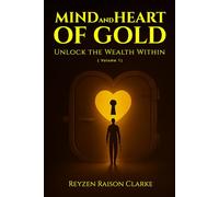 Mind and Heart of Gold: Unlock the Wealth Within