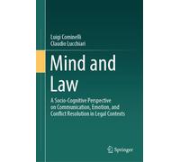 Mind and Law : A Socio-Cognitive Perspective on Communication, Emotion, and Conflict Resolution in Legal Contexts